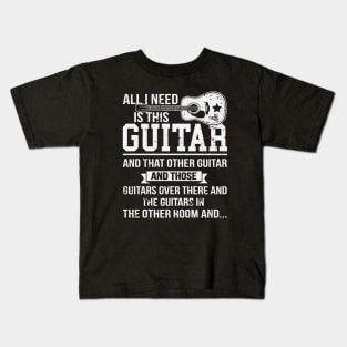 All I Need Is This Guitar Funny Acoustic Guitarist Kids T-Shirt